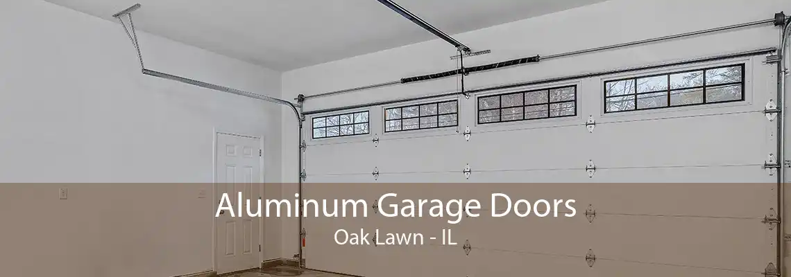 Aluminum Garage Doors Oak Lawn - IL