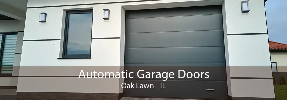 Automatic Garage Doors Oak Lawn - IL