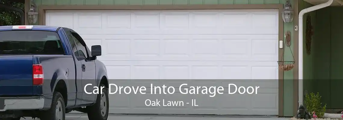 Car Drove Into Garage Door Oak Lawn - IL