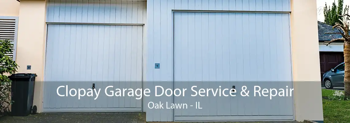 Clopay Garage Door Service & Repair Oak Lawn - IL