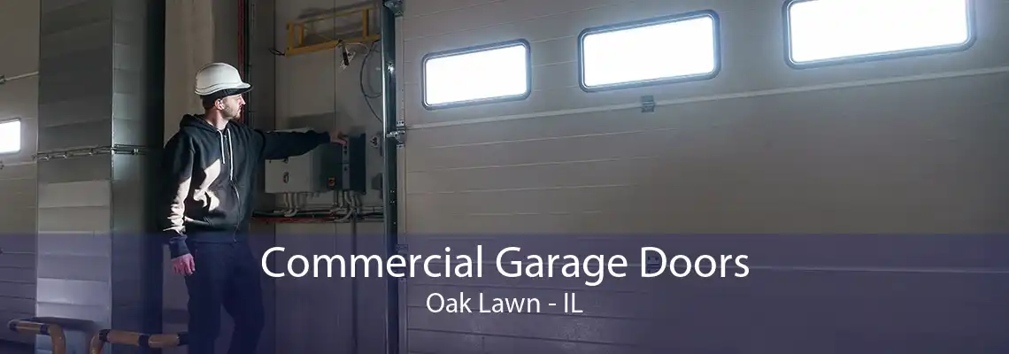 Commercial Garage Doors Oak Lawn - IL