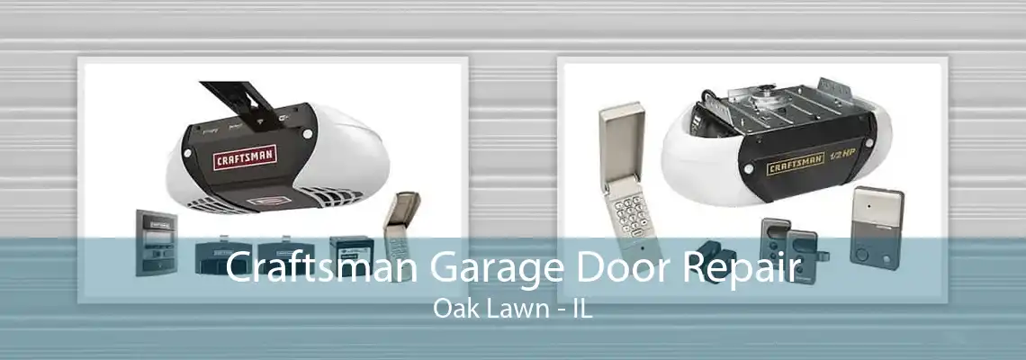 Craftsman Garage Door Repair Oak Lawn - IL