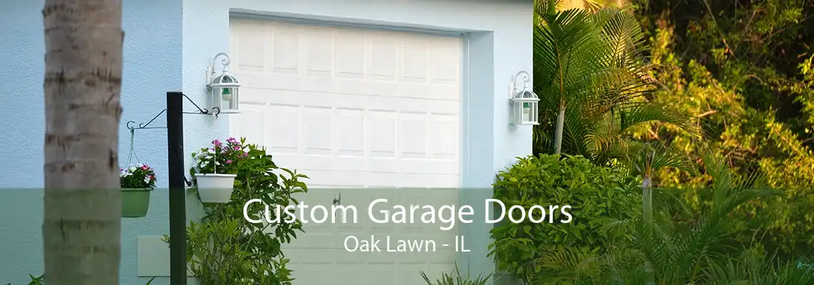 Custom Garage Doors Oak Lawn - IL