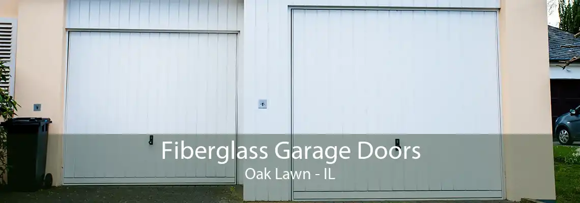 Fiberglass Garage Doors Oak Lawn - IL