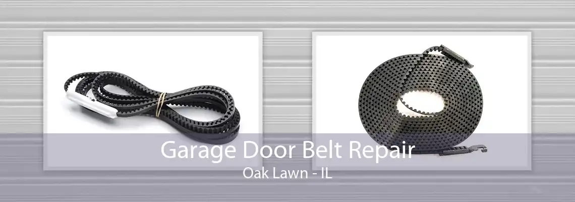 Garage Door Belt Repair Oak Lawn - IL