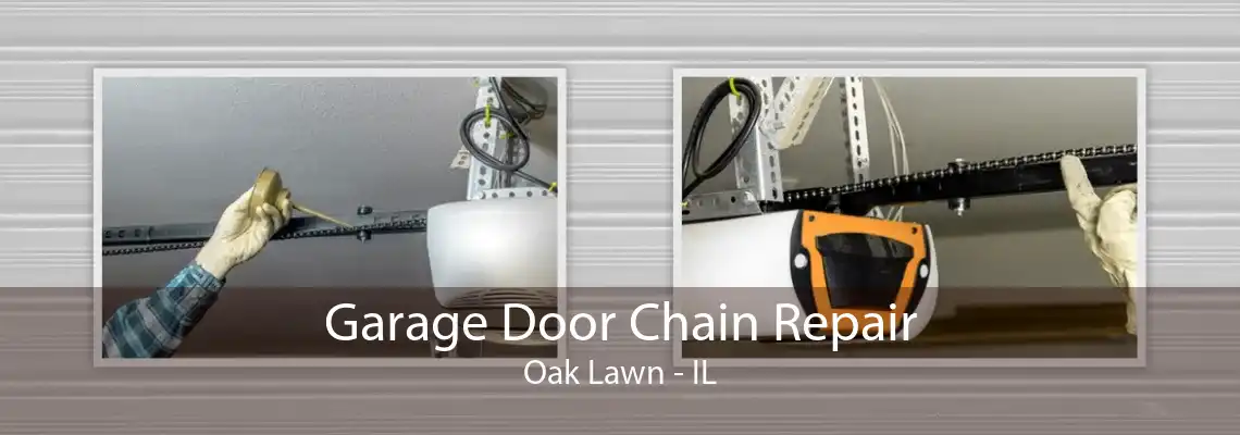 Garage Door Chain Repair Oak Lawn - IL