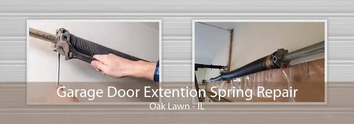 Garage Door Extention Spring Repair Oak Lawn - IL