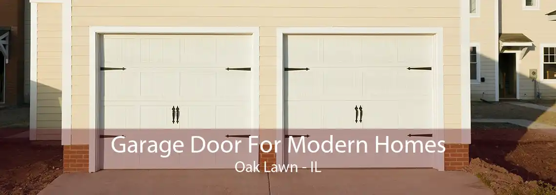 Garage Door For Modern Homes Oak Lawn - IL