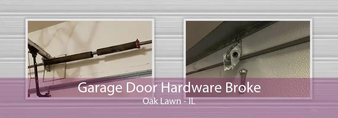 Garage Door Hardware Broke Oak Lawn - IL