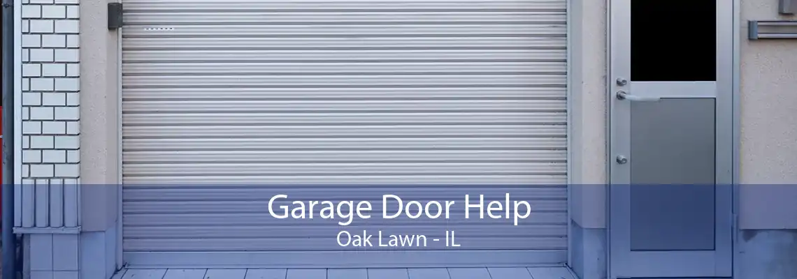 Garage Door Help Oak Lawn - IL