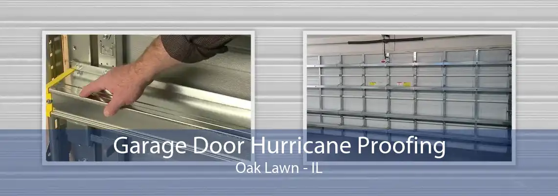 Garage Door Hurricane Proofing Oak Lawn - IL