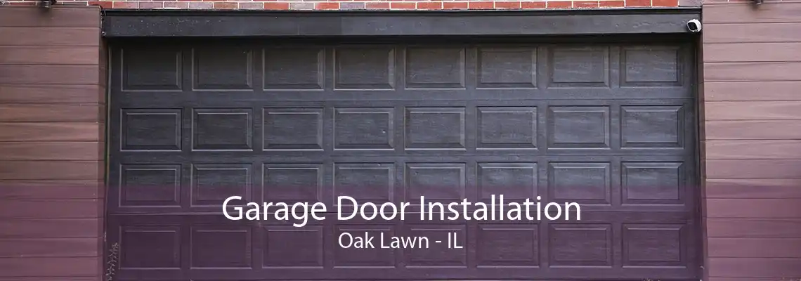 Garage Door Installation Oak Lawn - IL