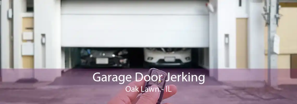 Garage Door Jerking Oak Lawn - IL