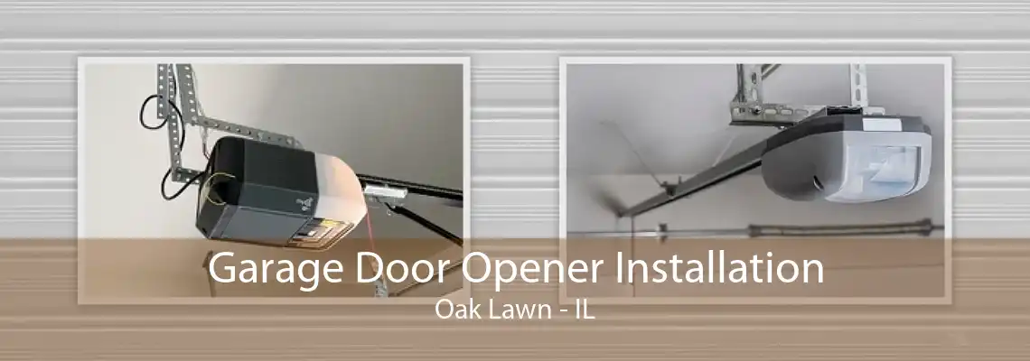 Garage Door Opener Installation Oak Lawn - IL