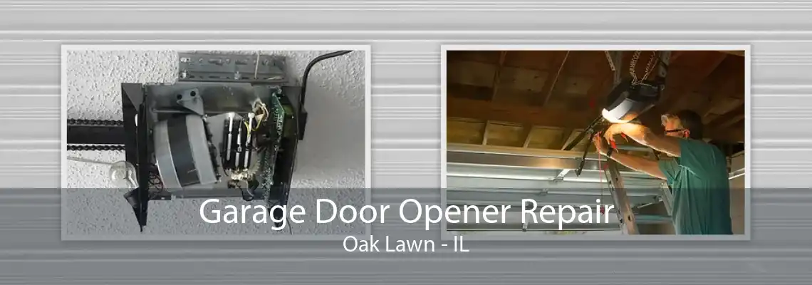 Garage Door Opener Repair Oak Lawn - IL