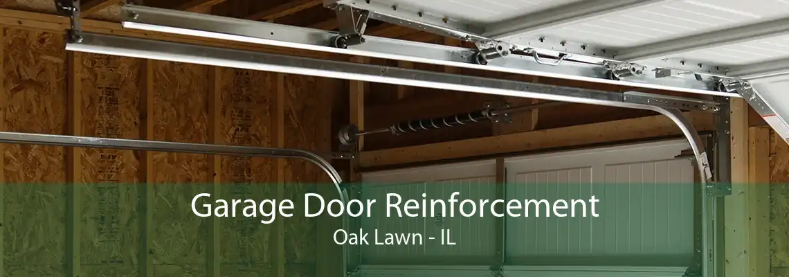 Garage Door Reinforcement Oak Lawn - IL