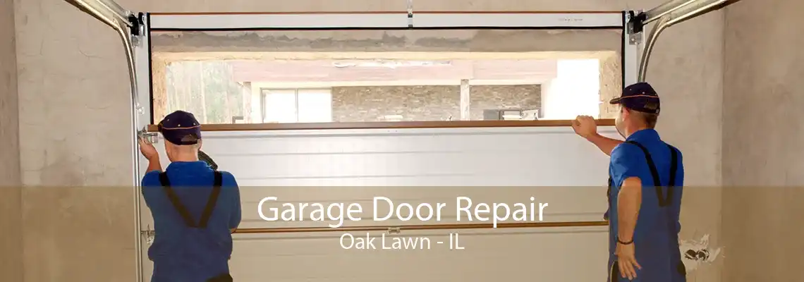 Garage Door Repair Oak Lawn - IL