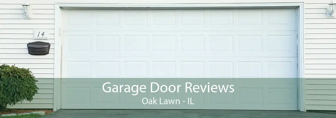 Garage Door Reviews Oak Lawn - IL