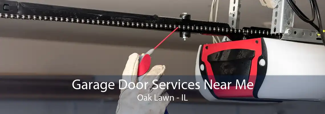 Garage Door Services Near Me Oak Lawn - IL