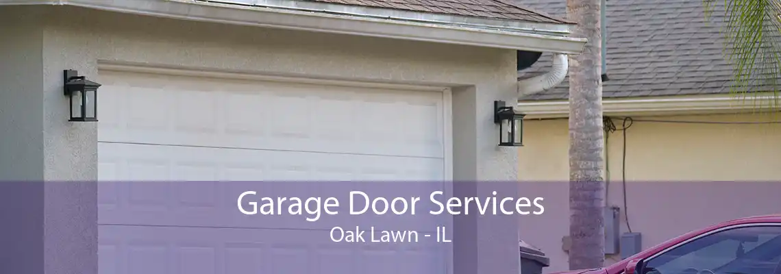 Garage Door Services Oak Lawn - IL