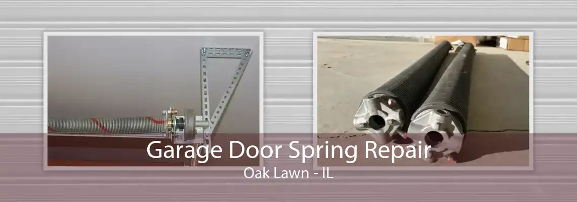 Garage Door Spring Repair Oak Lawn - IL