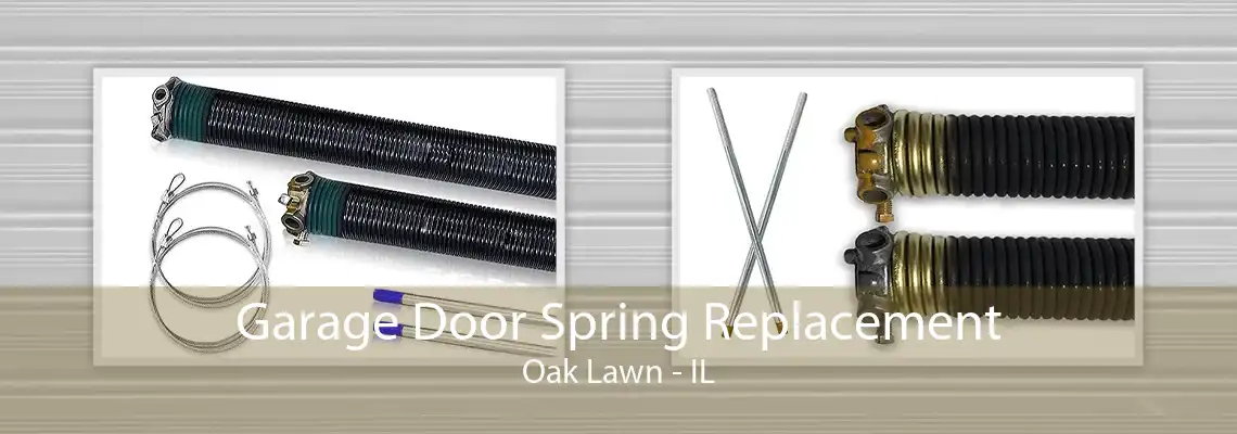 Garage Door Spring Replacement Oak Lawn - IL