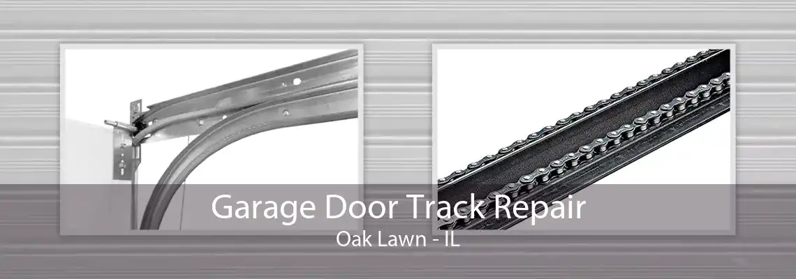 Garage Door Track Repair Oak Lawn - IL