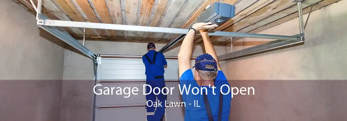 Garage Door Won't Open Oak Lawn - IL