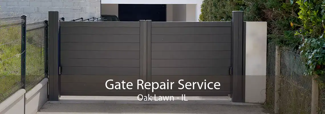 Gate Repair Service Oak Lawn - IL