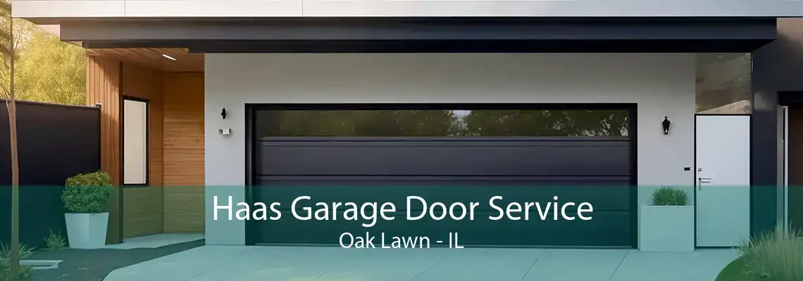 Haas Garage Door Service Oak Lawn - IL