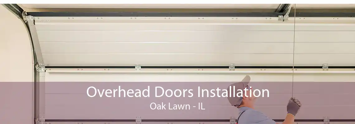 Overhead Doors Installation Oak Lawn - IL