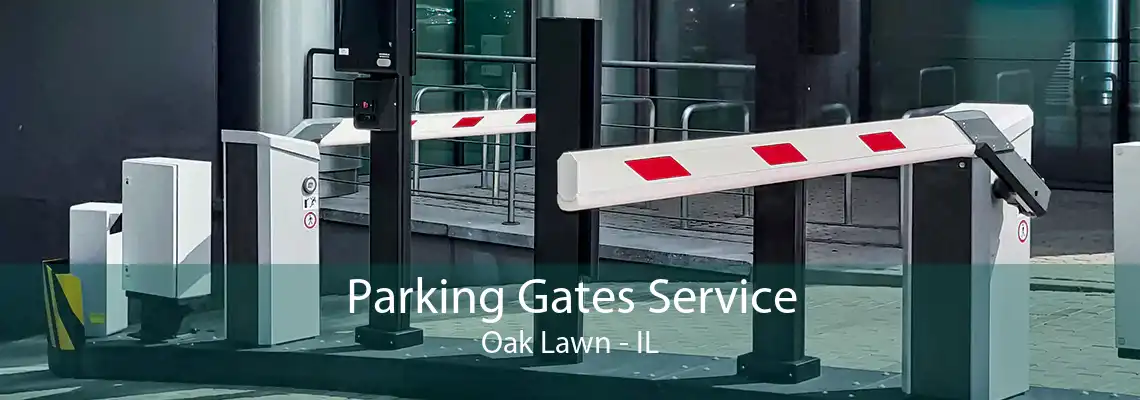 Parking Gates Service Oak Lawn - IL