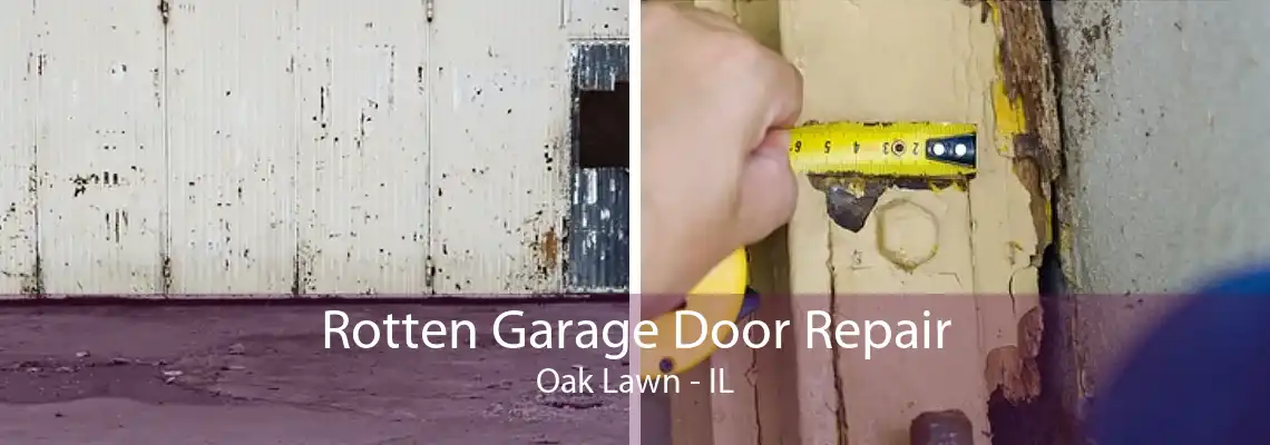 Rotten Garage Door Repair Oak Lawn - IL