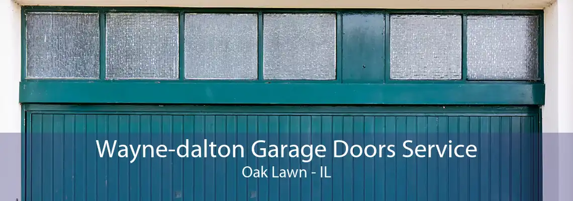 Wayne-dalton Garage Doors Service Oak Lawn - IL