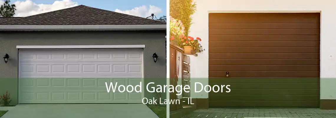 Wood Garage Doors Oak Lawn - IL